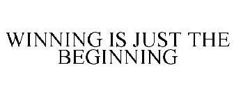 WINNING IS JUST THE BEGINNING