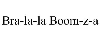 BRA-LA-LA BOOM-Z-A