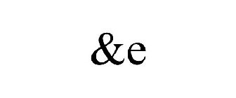 &E