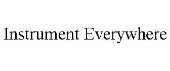 INSTRUMENT EVERYWHERE