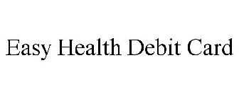 EASY HEALTH DEBIT CARD