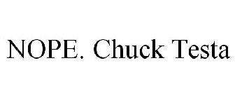 NOPE. CHUCK TESTA