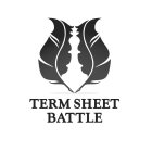 TERM SHEET BATTLE