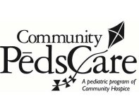 COMMUNITY PEDSCARE A PEDIATRIC PROGRAM OF COMMUNITY HOSPICE