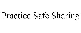 PRACTICE SAFE SHARING