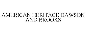 AMERICAN HERITAGE DAWSON AND BROOKS