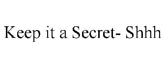 KEEP IT A SECRET- SHHH