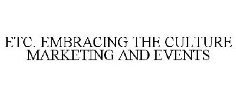 ETC. EMBRACING THE CULTURE MARKETING AND EVENTS