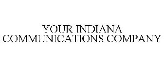 YOUR INDIANA COMMUNICATIONS COMPANY