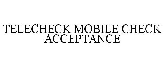 TELECHECK MOBILE CHECK ACCEPTANCE