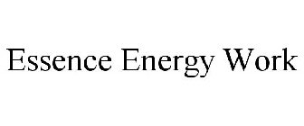 ESSENCE ENERGY WORK