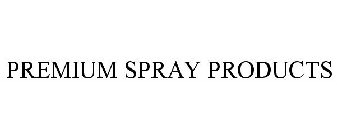 PREMIUM SPRAY PRODUCTS