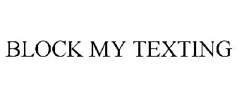 BLOCK MY TEXTING