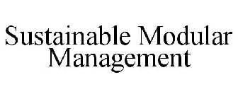 SUSTAINABLE MODULAR MANAGEMENT