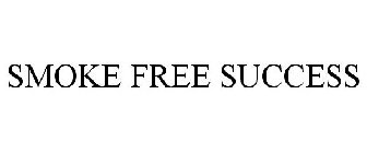 SMOKE FREE SUCCESS