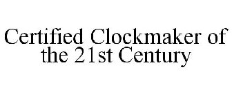 CERTIFIED CLOCKMAKER OF THE 21ST CENTURY