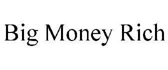 BIG MONEY RICH