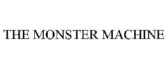 THE MONSTER MACHINE
