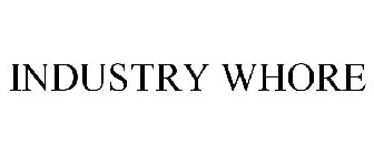 INDUSTRY WHORE