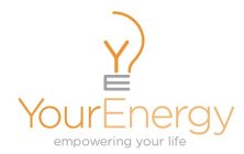 YE YOUR ENERGY EMPOWERING YOUR LIFE