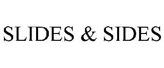 SLIDES & SIDES