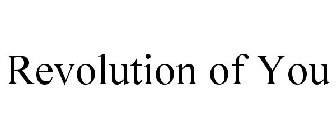 REVOLUTION OF YOU