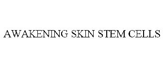 AWAKENING SKIN STEM CELLS