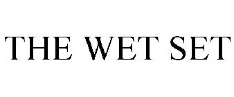 THE WET SET