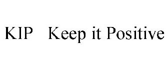 K.I.P. KEEPIN' IT POSITIVE
