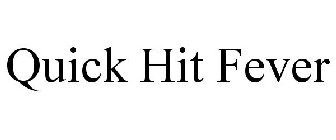 QUICK HIT FEVER