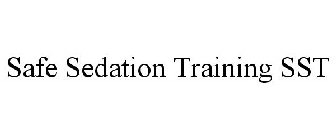 SAFE SEDATION TRAINING SST