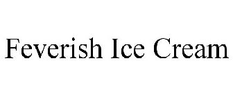 FEVERISH ICE CREAM