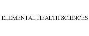 ELEMENTAL HEALTH SCIENCES