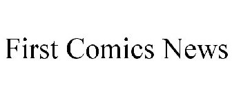 FIRST COMICS NEWS