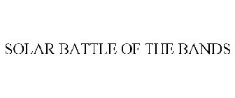 SOLAR BATTLE OF THE BANDS
