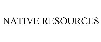 NATIVE RESOURCES