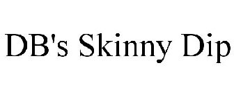 DB'S SKINNY DIP