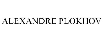 ALEXANDRE PLOKHOV