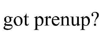 GOT PRENUP?