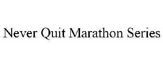 NEVER QUIT MARATHON SERIES