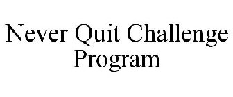 NEVER QUIT CHALLENGE PROGRAM