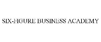 SIX-FIGURE BUSINESS ACADEMY