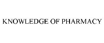 KNOWLEDGE OF PHARMACY