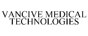 VANCIVE MEDICAL TECHNOLOGIES