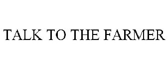 TALK TO THE FARMER