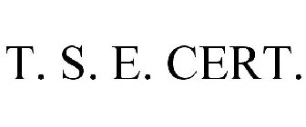 T. S. E. CERT.