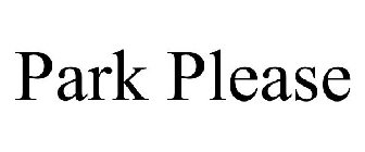 PARK PLEASE