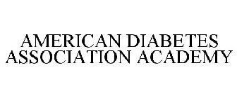 AMERICAN DIABETES ASSOCIATION ACADEMY