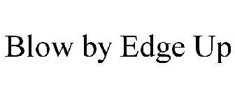 BLOW BY EDGE UP