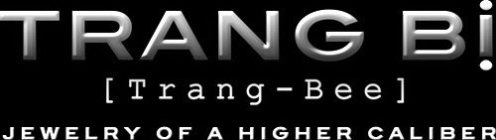 TRANG BI [TRANG-BEE] JEWELRY OF A HIGHER CALIBER